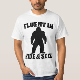 Funny Bigfoot - Fluent in Göm and Seek T Shirt