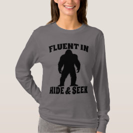 Funny Bigfoot - Fluent in Göm and Seek T Shirt