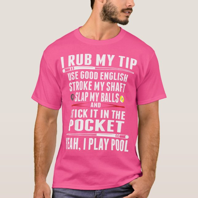 Funny Billiard I Rub My Tip T Shirt (Framsida)