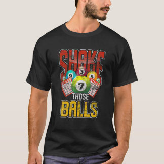 Funny Bingo Player Gift Shake Those Balls Gambling T Shirt