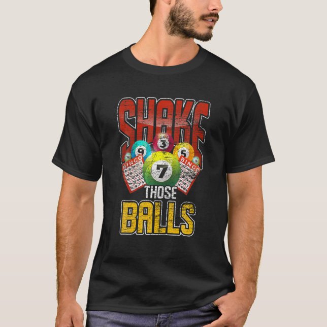 Funny Bingo Player Gift Shake Those Balls Gambling T Shirt (Framsida)