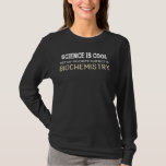 Funny Biochemistry Gift for Science Geeks and Nerd T Shirt<br><div class="desc">Funny Biochemistry Gift for Science Geeks and Nerds</div>