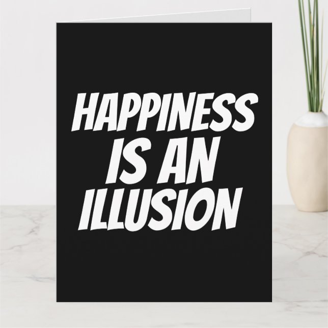 FUNNY BIRTHDAY CARD HAPPINESS ÄR ILLUSION KORT (Framsida)