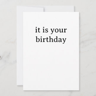 Funny Birthday Card - It is your Birthday Julkort