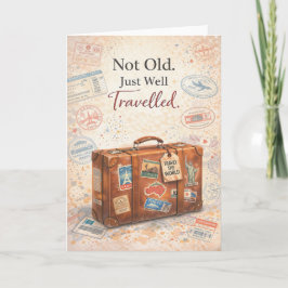 Funny Birthday Card – Not Old Just Well Travelled Kort