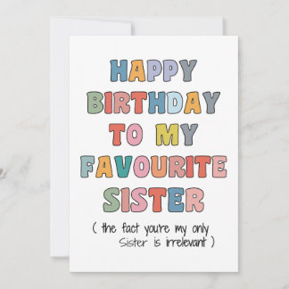 Funny Birthday Card Sister, to my favourite Sister Julkort