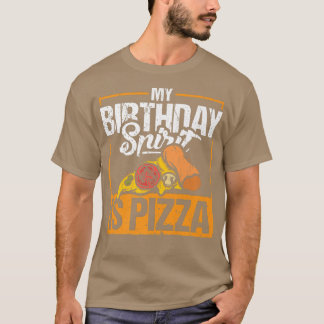 Funny Birthday Spirit Pizza Älskare Foodie Humor B T Shirt