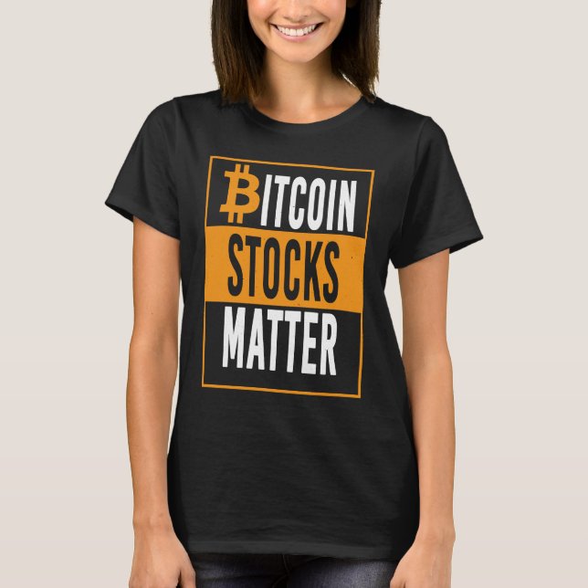 Funny Bitcoin Digital Coin Stocks Matter Apparel T Shirt (Framsida)