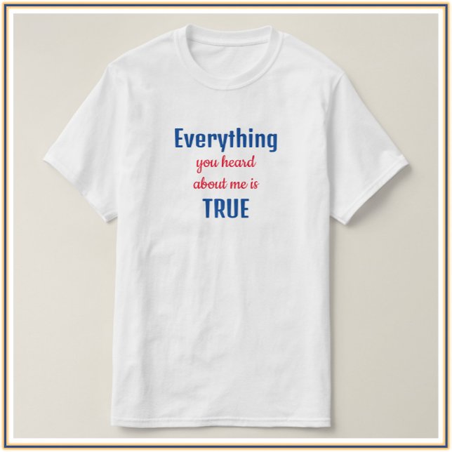 Funny blå och röd allt du hörde citat t shirt (Skapare uppladdad)