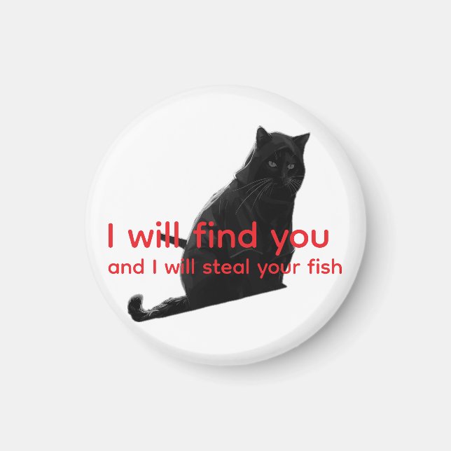 Funny Black Cat Meme I Will Find You Steal Fish  Magnet (Framsidan)