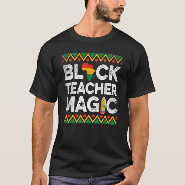 Funny Black Teacher Magic Teaching Black History M T Shirt (Framsida)