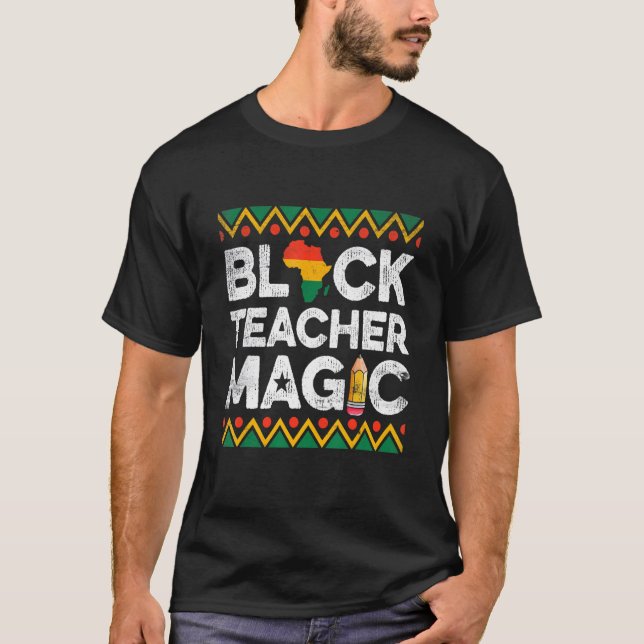 Funny Black Teacher Magic Teaching Black History M T Shirt (Framsida)