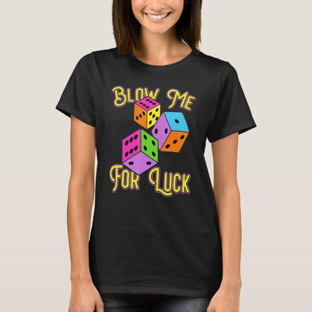 Funny Blow Me For Luck Gambling Poker Dice T Shirt (Framsida)