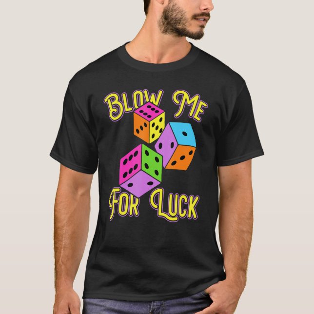 Funny Blow Me For Luck Gambling Poker Dice T Shirt (Framsida)