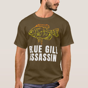 Funny Blue Gill Assassin Bluegill Fisherma T Shirt