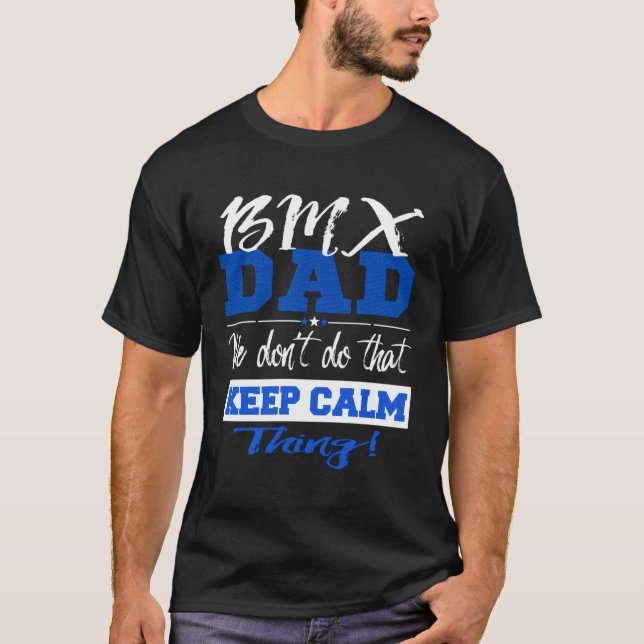Funny Bmx Pappa Behålla inte Lugn Bmx Far Bicycle  T Shirt (Framsida)