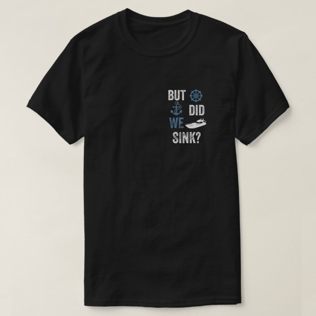 Funny Boat Captain But Did We Sink T Shirt (Design framsida)