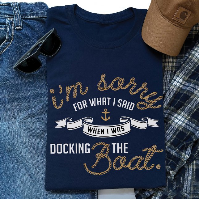 Funny Boat Nautical Boating Fishing Gift Pappa Shi T Shirt (Funny I'm sorry for what i said when I was docking the boat lover nautical fishing dad navy t-shirt)