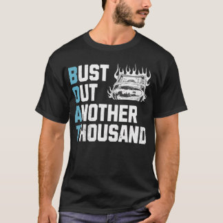 Funny Boat Owner Captain Bust Out Another Thousand T Shirt