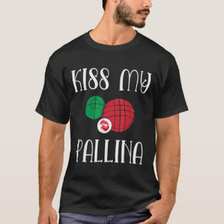 Funny Bocce Boll Kiss My Pallina Gräsmatta Bowilng T Shirt