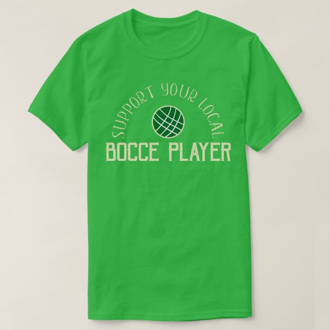 Funny Bocce Bollar stöder Local Bocce Player T Shirt (Design framsida)
