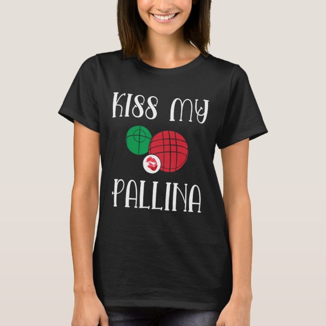 Funny Bocce Ll Kiss My Pallina Gräsmatta Bowilng T Shirt (Framsida)
