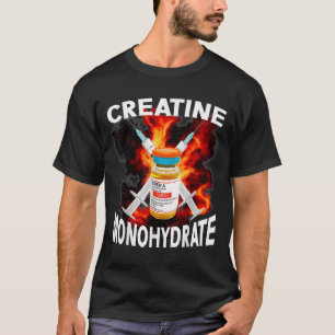 Funny Bodybuilding Weightlyftande Creatine Monohyd T Shirt