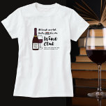 Funny Bok Klubb | Drick Vin Klubb Girls Night Out T Shirt<br><div class="desc">Om du är i en bok klubb och njuter av vin också, då får du skratt på den här skjortan. . . - Med en design med flaska av rött vin, vin glas, stapel av bokar och ett typografiskt citat som lyder "Vi plocka bokar för vår vin-klubb". Lägg till två...</div>