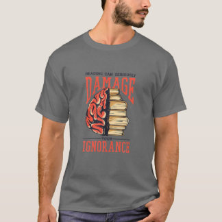 Funny Book Damage Ignorance Books Library Reading T Shirt