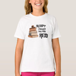 Funny Book Lover Quote Sleep I Thought You Said Re T Shirt