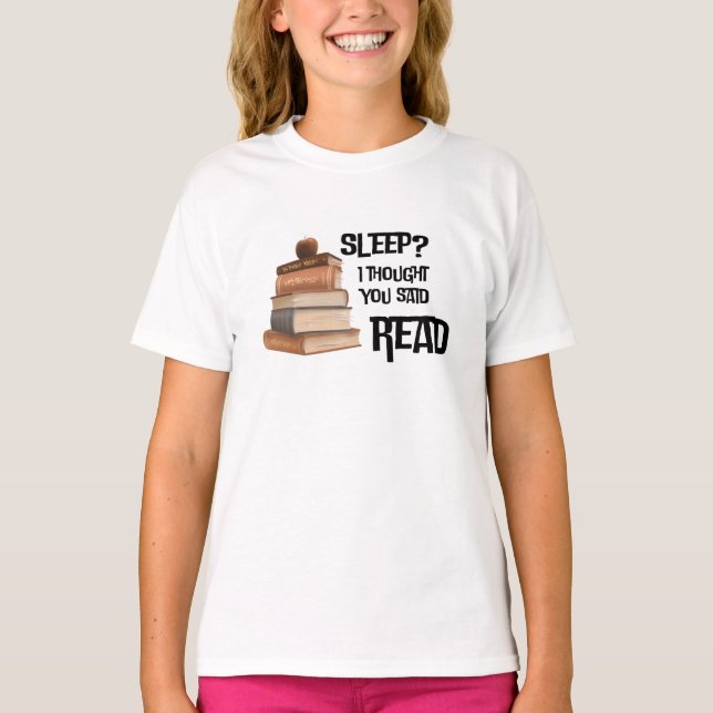 Funny Book Lover Quote Sleep I Thought You Said Re T Shirt (Framsida)