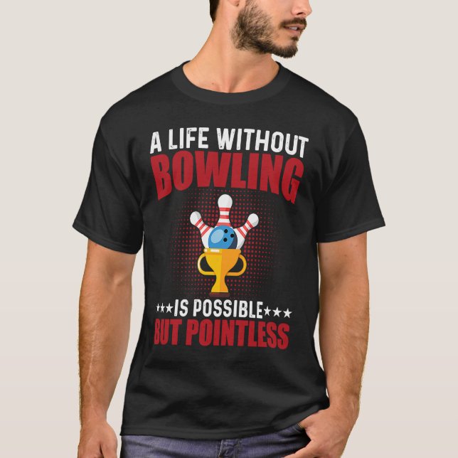 Funny Bowler & Bowling T Shirt (Framsida)