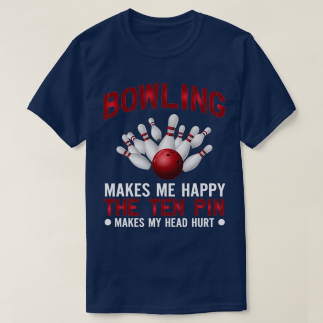 Funny Bowlers Bowling gör mig Lycklig T T Shirt (Design framsida)