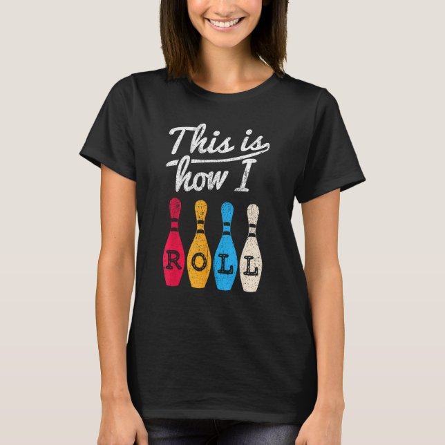 Funny Bowling Det här är så jag roll Bowlareare Bo T Shirt (Framsida)