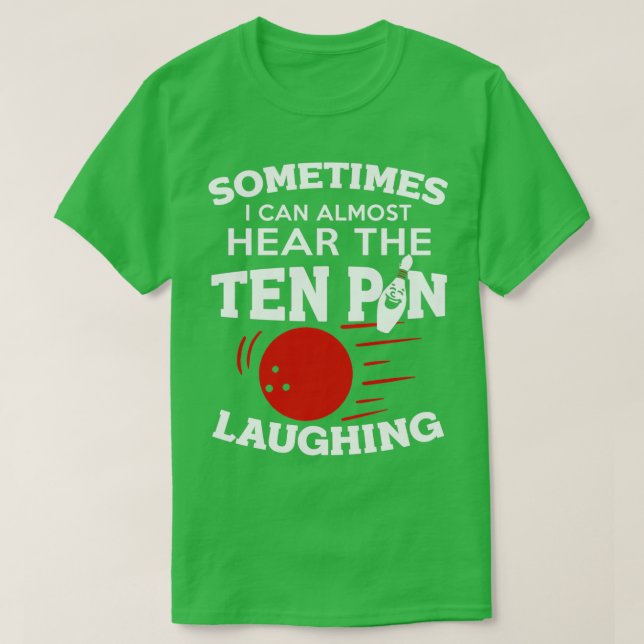 Funny Bowling ibland kan jag höra tio Pin Laughin T Shirt (Design framsida)