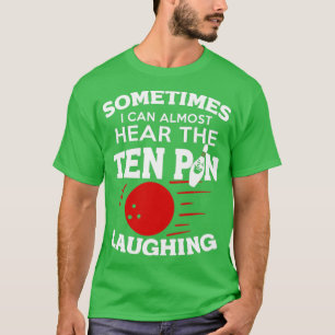 Funny Bowling ibland kan jag höra tio Pin Laughin T Shirt