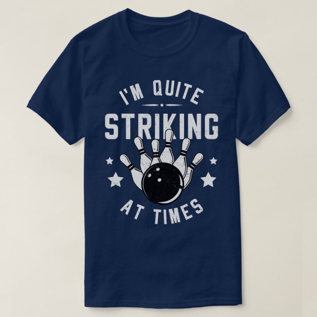 Funny Bowling Im Quite Striking At Times Bowler Pu T Shirt (Design framsida)