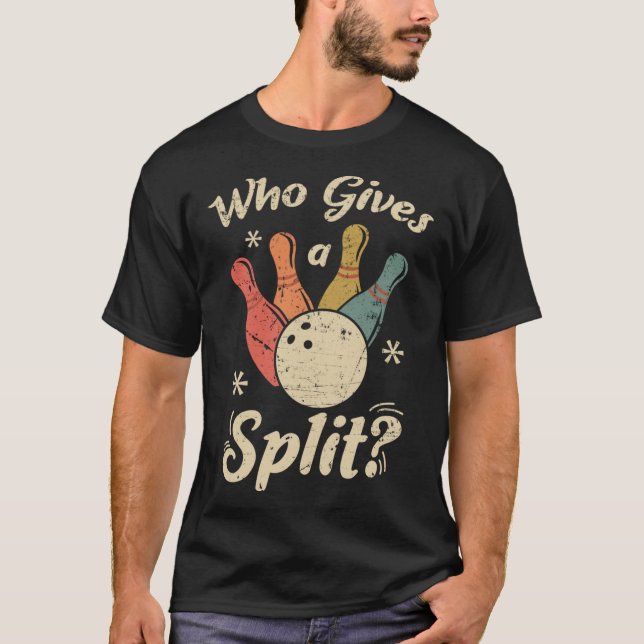 Funny Bowling som ge a Split Bowlareare Bowling Te T Shirt (Framsida)