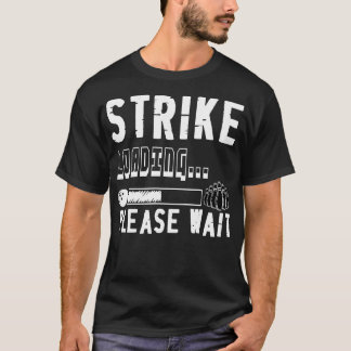 Funny Bowling-Strejka är inläst Vänta T Shirt