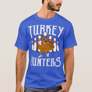 Funny Bowling Turkiet Hunters T Shirt