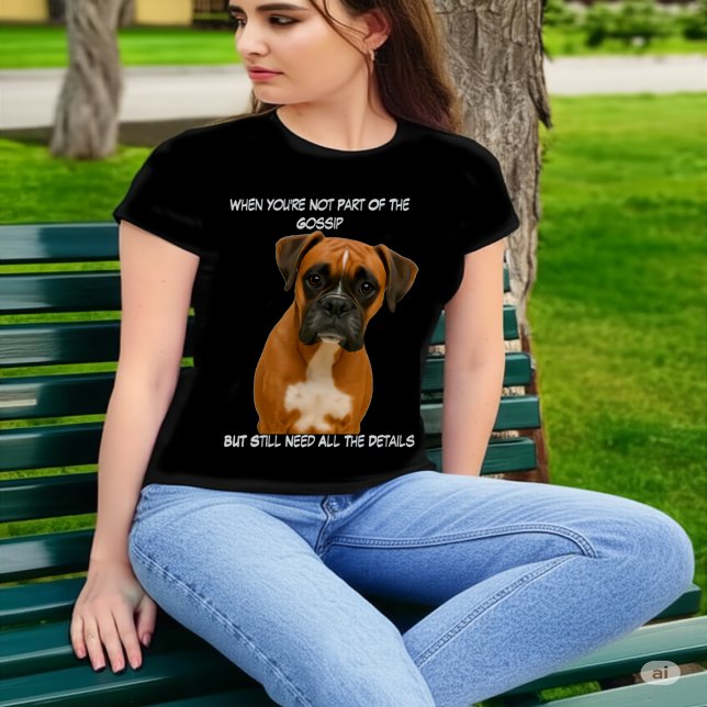 Funny Boxer Dog Not in the Gossip But Need Details T Shirt (Skapare uppladdad)