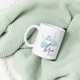 Funny Bra Quote Coffee Mugg