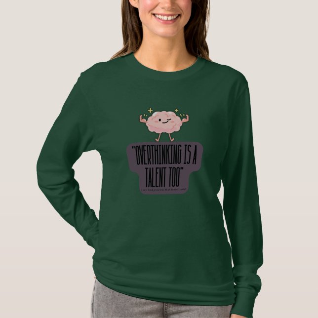 Funny Brain Power Apparel for Overthinkers  T Shirt (Framsida)