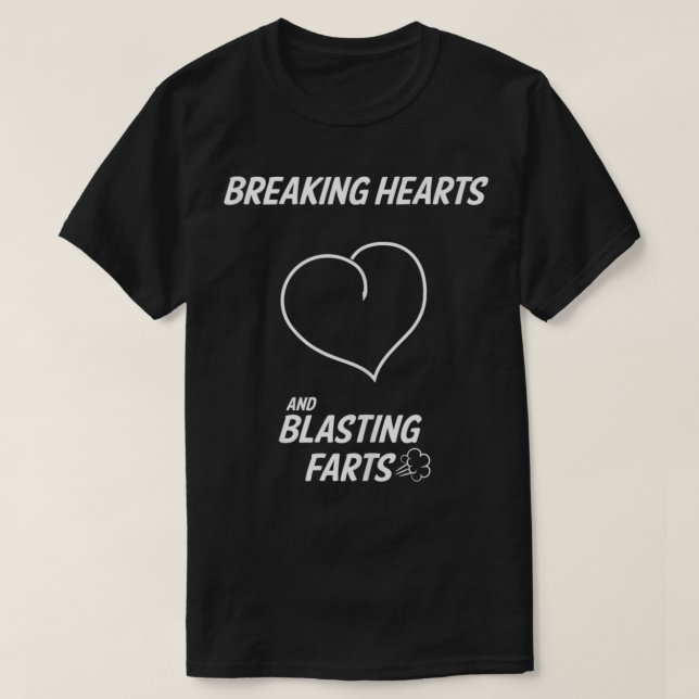 Funny Breaking Hearts And Blasting Farts  T Shirt (Design framsida)