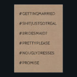 Funny Bridesmaid/Maid of honor Frieri Inbjudningar<br><div class="desc">Lustigt frieri kort #GETTINGMARRIED #SHITJUSTGOTREAL #BRIDESMAID? (#MAIDOFHONOR ELLER #MATRONOFHONOR) #PRETTYPLEASE #NOUGLYDRESSES #PROMISE "</div>