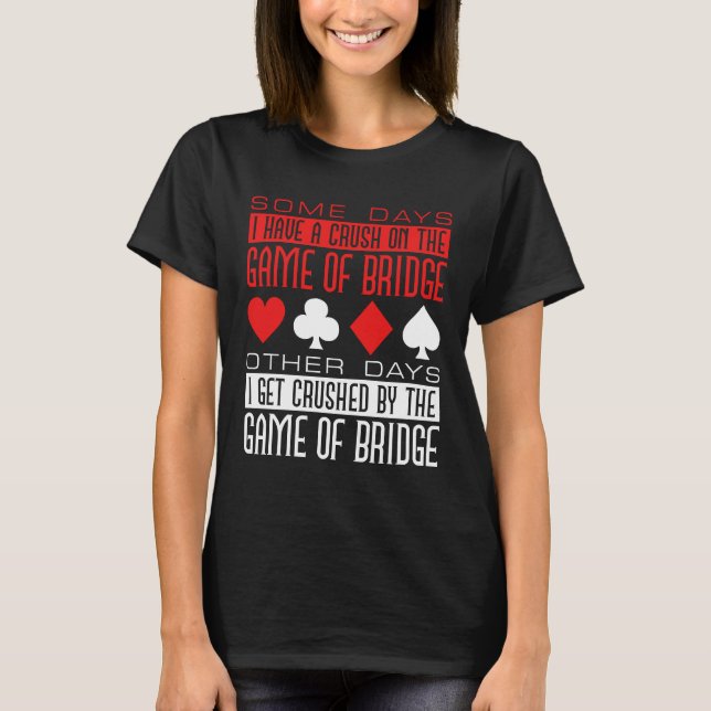 Funny Bridge Player Crushed by Game T Shirt (Framsida)