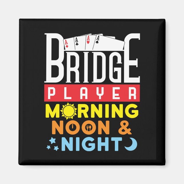 Funny Bridge Player Morning Noon and Night Magnet (Framsidan)