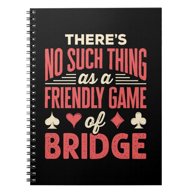 Funny Bridge Player No Such Thing as Friendly Game Anteckningsbok (Framsidan)