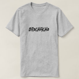 Funny Brochacho T Shirt