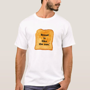 FUNNY. Bröd är som sol. T Shirt